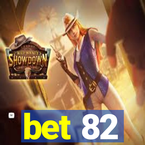 bet 82